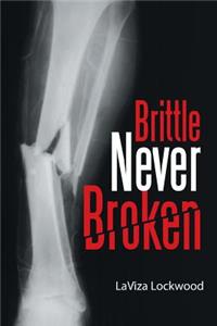 Brittle Never Broken