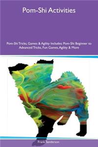 Pom-Shi Activities Pom-Shi Tricks, Games & Agility Includes: Pom-Shi Beginner to Advanced Tricks, Fun Games, Agility & More