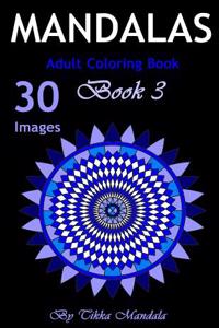 Mandalas Adult Coloring Book: Mandalas Adult Coloring Book for Grown-Ups (Mosaic Coloring Books, Coloring Books Calm, Mandalas for Adults, Mandalas