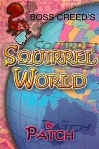 Boss Creed's Squirrel World