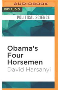 Obama's Four Horsemen: The Disasters Unleashed by Obama's Reelection