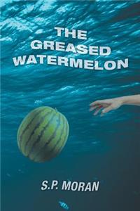 Greased Watermelon