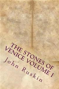 Stones of Venice Volume I