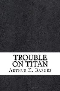 Trouble on Titan