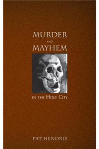 Murder and Mayhem in the Holy City