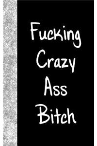 Fucking Crazy Ass Bitch