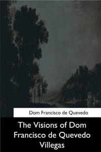 The Visions of Dom Francisco de Quevedo Villegas