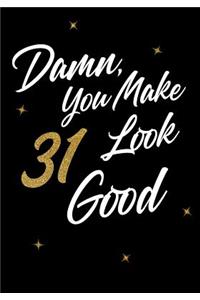 Damn, You Make 31 Look Good