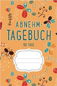 Abnehmtagebuch 90 Tage: Diat & Fitnesstagebuch Zum Ausfullen (Orange)