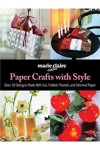 Paper Crafts with Style: Over 50 Designs Made with Cut, Folded, Pasted, and Stitched Paper