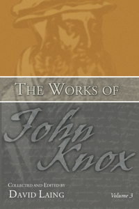 Works of John Knox, Volume 3