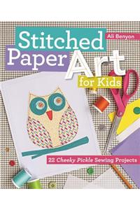 Stitched Paper Art for Kids: 22 Cheeky Pickle Sewing Projects