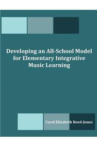 Developing an All-School Model for Elementary Integrative Music Learning