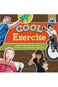 Cool Exercise: Healthy & Fun Ways to Get Your Body Moving