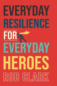 Everyday Resilience for Everyday Heroes