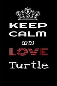 Keep Calm And Love Turtle