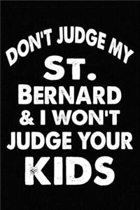 Don't Judge My St. Bernard and I Won't Judge Your kids