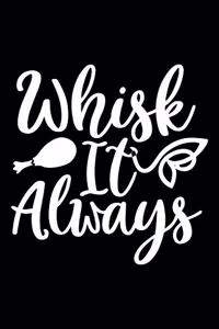 Whisk It Always