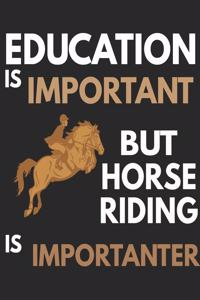 Education Is Important But Horse Riding Is Importanter