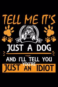 Tell Me It's Just a Dog And I'll Tell You You're Just An Idiot