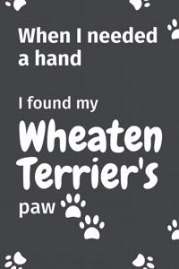 When I needed a hand, I found my Wheaten Terrier's paw
