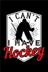 I Can't I Have Hockey