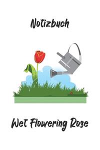 Notizbuch - Wet Flowering Rose