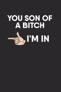 You Son Of A Bitch I'm In