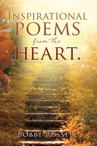 Inspirational poems from the heart.