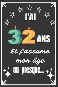J'ai 32 ans et j'assume mon âge ou presque