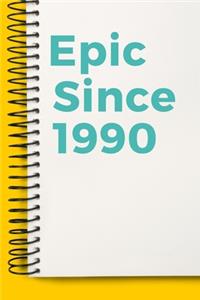 Epic Since 1990 Notebook Cute Birthday Gift Born 1990