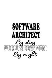 Software Architect By Day World's Best Mom By Night