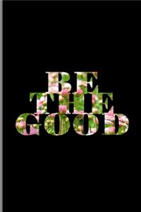 Be The Good