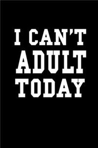 I can't adult today