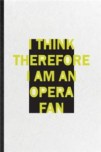 I Think Therefore I Am an Opera Fan