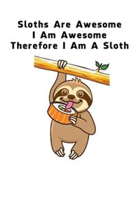 Sloths Are Awesome - I Am Awesome - Therefore I Am A Sloth