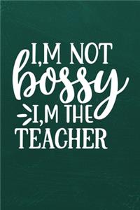 I'm Not Bossy I'm the Teacher