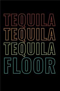 Tequila Tequila Tequila Floor