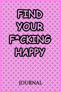 Find Your F*cking Happy Journal