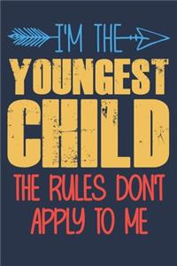 I'm the youngest child the rules don't apply to me