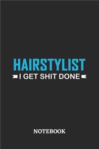 Hairstylist I Get Shit Done Notebook