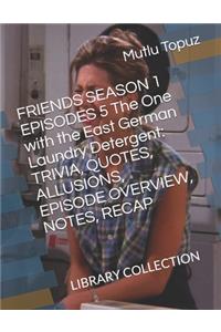 FRIENDS SEASON 1 EPISODES 5 The One with the East German Laundry Detergent