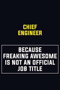 Chief Engineer Because Freaking Awesome Is Not An Official Job Title
