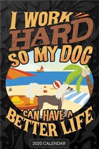 I Work Hard So My Dog Can Have A Better Life