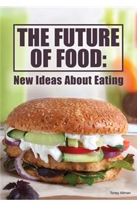 Future of Food: New Ideas about Eating