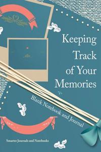 Keeping Track of Your Memories Blank Notebook and Journal