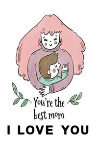 Notizbuch You're the best mom I love you