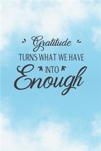 Gratitude Turns What We Have Into Enough