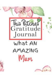 This Bitches Gratitude Journal What An Amazing Mom