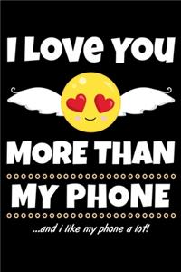 I Love You More Than My Phone